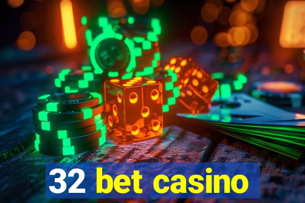 32 bet casino